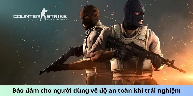 Cá Cược CSGO Esports Championship Series Thông Minh 5 Bảo đảm cho người dùng về độ an toàn khi trải nghiệm