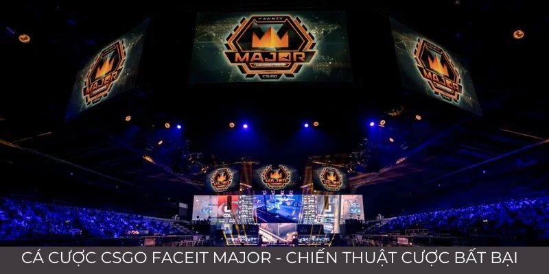 Cá Cược CSGO FACEIT Major - Chiến Thuật Cược Bất Bại 5 Cá cược CSGO FACEIT Major - Chiến thuật cược bất bại