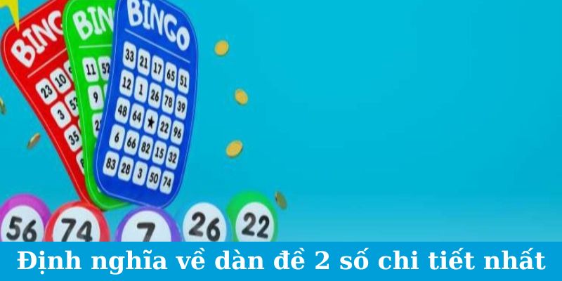 Dàn Đề 2 Số - Bí Quyết Chọn Số Chuẩn Xác Từ Cao Thủ 4 Định nghĩa về dàn đề 2 số chi tiết nhất