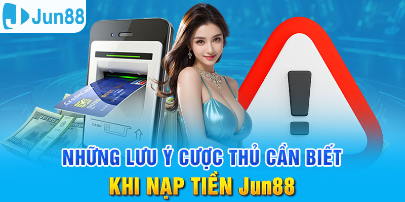 Nạp Tiền Jun88 - Thực Hiện Nhanh Gọn, An Toàn Tuyệt Đối 9 Kiểm tra kỹ càng các thông tin để giao dịch diễn ra nhanh