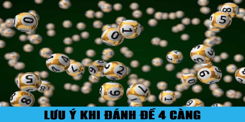 Đề 4 Càng Là Gì? Cẩm Nang Luôn Thắng Cho Người Mới 6 Lưu ý cần phải biết khi đánh đề 4 càng