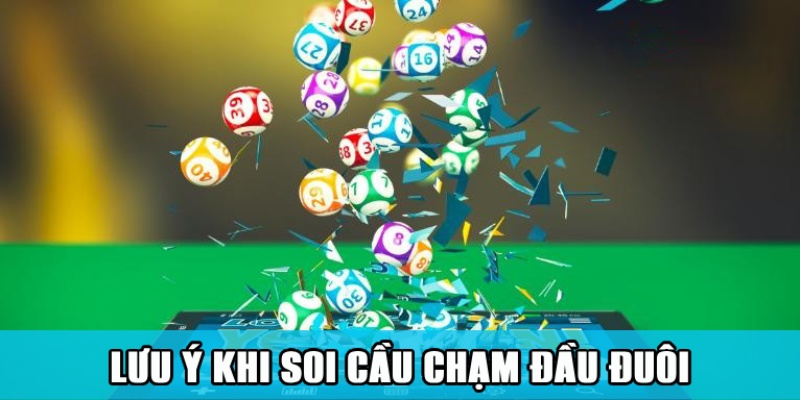 Chạm Đầu Đuôi – Công Thức Kiếm Tiền Bất Hủ Của Dân Lô Đề 6 Lưu ý khi soi cầu đặt cược theo chạm lô đề đầu đuôi