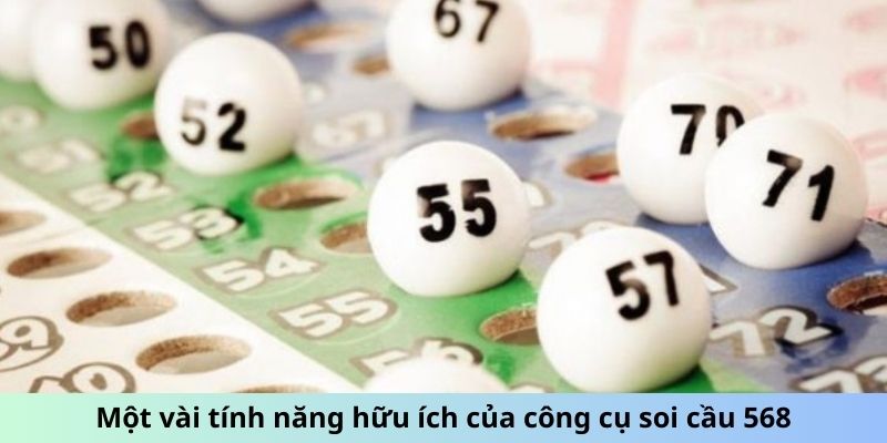 Soi Cầu 568 - Mở Khóa Bí Mật Số Học Để Chiến Thắng Lô Đề 4 Một vài tính năng hữu ích của công cụ soi cầu 568