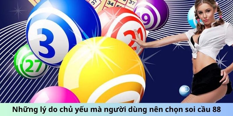 Soi Cầu 88 - Kỹ Thuật Chọn Số Chuẩn Xác Từ Chuyên Gia 4 Những lý do chủ yếu mà người dùng nên chọn soi cầu 88