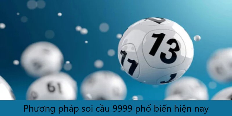 Soi Cầu 9999 - Cập Nhật Dự Đoán Lô Đề Hàng Ngày Chuẩn 6 Phương pháp soi cầu 9999 phổ biến hiện nay