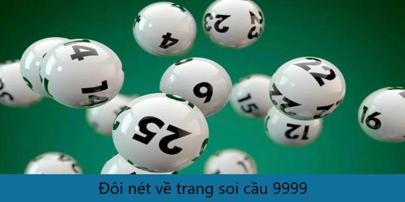 Soi Cầu 9999 - Cập Nhật Dự Đoán Lô Đề Hàng Ngày Chuẩn 4 Tìm hiểu thông tin chung về trang soi cầu 9999