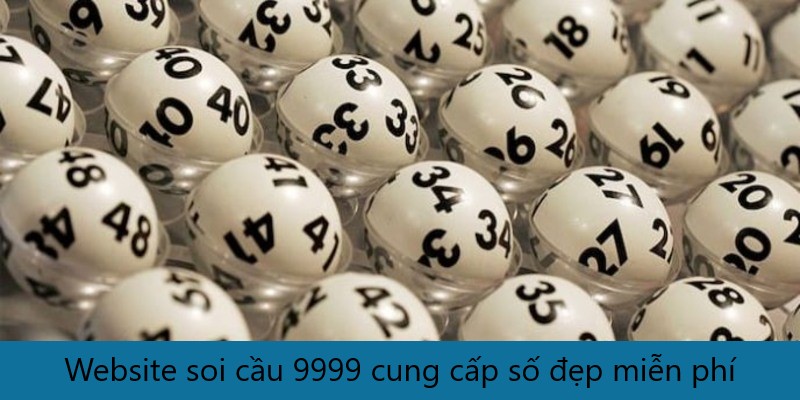 Soi Cầu 9999 - Cập Nhật Dự Đoán Lô Đề Hàng Ngày Chuẩn 5 Website soi cầu 9999 cung cấp số đẹp miễn phí