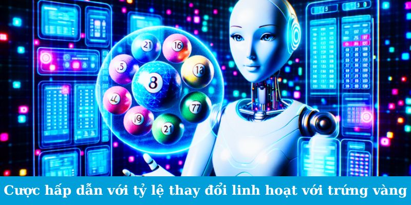TC Gaming Xổ Số - Đánh Bại Tỷ Lệ, Giành Lấy Chiến Thắng 6 Cược hấp dẫn với tỷ lệ thay đổi linh hoạt với trứng vàng