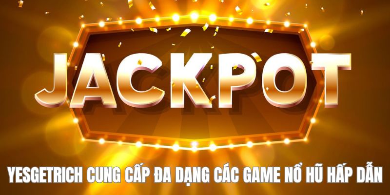 Sảnh YesGetRich - Điểm Đến Cho Những Tín Đồ Game Nổ Hũ 6 Hãy tham gia các trò chơi tại YesGetRich để tận hưởng giây phút giải trí thú vị