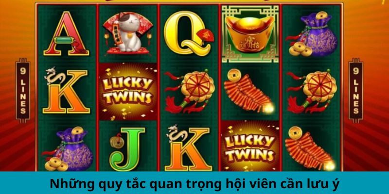 Nổ Hũ Song Nhi Thịnh Vượng - Quay Trúng, Thắng Khủng 5 Những quy tắc quan trọng hội viên cần lưu ý